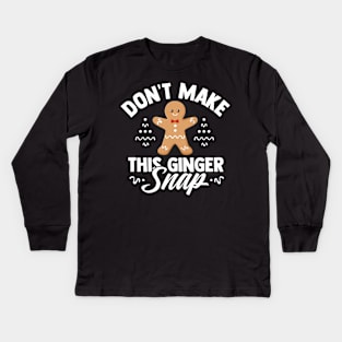 Don't make this ginger snap Kids Long Sleeve T-Shirt